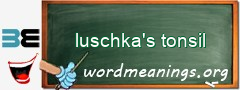 WordMeaning blackboard for luschka's tonsil